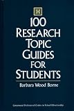 100 Research Topic Guides for Students (Greenwood Professional Guides in School Librarianship)