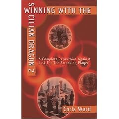 Winning With the Sicilian Dragon 2: A Complete Repertoire Against 1 e4 For the Attacking Player