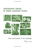 Photographic Manual of Woody Landscape Plants: Form and Function in the Landscape