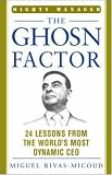 The Ghosn Factor: 24 Inspiring Lessons From Carlos Ghosn, the Most Successful Transitional CEO (Mighty Managers Series)