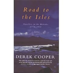 The Road to the Isles: Travellers in the Hebrides 1770 to 1914