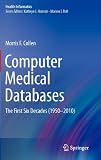 Computer Medical Databases: The First Six Decades (1950-2010) (Health Informatics)