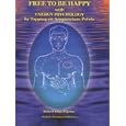 FREE TO BE HAPPY with ENERGY PSYCHOLOGY by Tapping on Acupuncture Points by Robert Elias Najemy