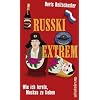 Russki extrem: Wie ich lernte, Moskau zu lieben