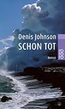 Schon tot - Denis Johnson