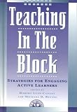  : Teaching in the Block: Strategies for Engaging Active Learners