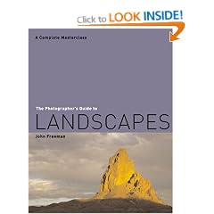 The Photographer's Guide to Landscapes: A Complete Masterclass