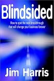 Blindsided: How to Spot the Next Breakthrough That Will Change Your Business Forever