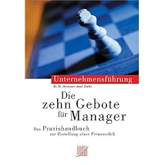Die Zehn Gebote f�r Manager: Das Praxishandbuch zur Erstellung einer Firmenethik