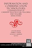 Information and communication technologies : considerations of current practice for teachers and teacher educators