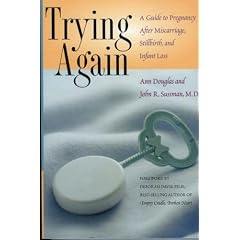 Trying Again: A Guide to Pregnancy After Miscarriage, Stillbirth and Infant Loss