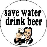 SAVE WATER - DRINK BEER 1.25