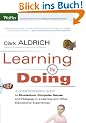 Learning by Doing: A Comprehensive Guide to Simulations, Computer Games, and Pedagogy in E-Learning and Other Educational Experiences (Wiley Desktop Editions)