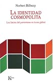 La identidad cosmopolita: Los limites del patriotismo en la era global