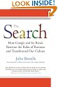 The Search: How Google and Its Rivals Rewrote the Rules of Business and Transformed Our Culture