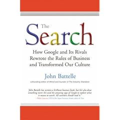 The Search: How Google and Its Rivals Rewrote the Rules of Business and Transformed Our Culture