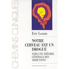Notre cerveau est un drogu� : Vers une th�orie g�n�rale des addictions