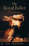 The Royal Ballet: 75 Years
