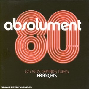CD-Charts  Search : Absolument 80: Les Plus Grands Tubes Français