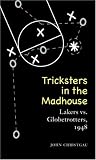 Tricksters in the Madhouse: Lakers vs. Globetrotters, 1948