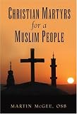Christian Martyrs for a Muslim People