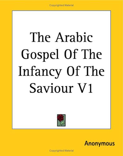 The Arabic Gospel of the Infancy of the Saviour V1