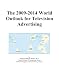 The 2009-2014 World Outlook for Television Advertising