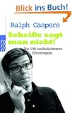 Schei�e sagt man nicht!: Die 100 (un)beliebtesten Elternregeln