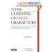 Tuttle Learning Chinese Characters, Vol. 1: A Revolutionary New Way to Learn and Remember the 800 Most Basic Chinese Characters