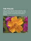 The Police: Sting, Stewart Copeland, Miles Copeland III, Andy Summers, Henry Padovani, Every Breath You Take, Reggatta de Blanc: Sting, Stewart ... Ghost in the Machine, Synchronicity, Roxanne