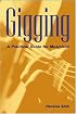 Gigging: A Practical Guide for Musicians