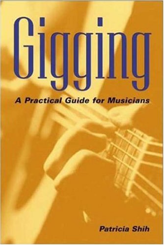 Gigging: A Practical Guide for Musicians