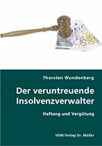 Der veruntreuende Insolvenzverwalter: Haftung und Verg&uuml;tung