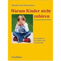 Warum Kinder nicht zuh�ren: Ein Ratgeber f�r Eltern und Erziehende