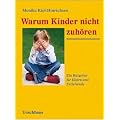 Warum Kinder nicht zuh�ren: Ein Ratgeber f�r Eltern und Erziehende