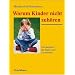 Warum Kinder nicht zuh�ren: Ein Ratgeber f�r Eltern und Erziehende