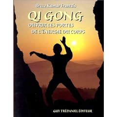 Qi Gong : Ouvrir les portes de l'�nergie du corps