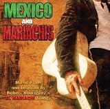 Mexico and Mariachis: Music From and Inspired by Robert Rodriguezs El Mariachi Trilogy