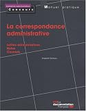 La correspondance administrative. Lettres administratives. Notes. Courriels