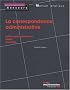 La correspondance administrative. Lettres administratives. Notes. Courriels
