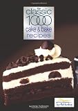 Classic 1000 Cake and Bake Recipes (Classic 1000 Cookbook)