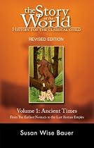 The Story of the World: History for the Classical Child: Volume 1: Ancient Times: From the Earliest Nomads to the Last Roman Emperor, Revised Edition