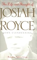 The Life and Thought of Josiah Royce: Revised and Expanded Edition (The Vanderbilt Library of American Philosophy)