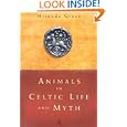 Animals in Celtic Life and Myth by Miranda Green