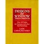 Designs for Window Treatments: Over 100 Designs for Curtains and Other Soft Furnishings