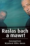 Raslas bach a mawr! : hunangofiant Wynford Ellis Owen