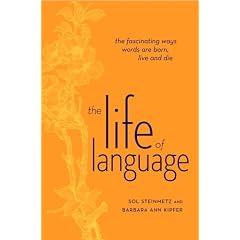 The Life of Language: The Fascinating Ways Words are Born, Live & Die
