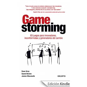 Gamestorming: 83 juegos para innovadores, inconformistas y generadores del cambio