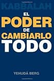 Kabbalah: El Poder de Cambiarlo Todo (Spanish Edition)