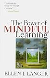 The Power of Mindful Learning Ellen J. Langer